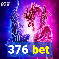 376 bet